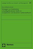 Strategien Zur Substitution Umweltgefahrdender Stoffe Im Europaischen Und Deutschen Gefahrstoffrecht