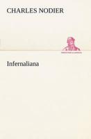 Infernaliana Anecdotes, petits romans, nouvelles et contes sur les revenans, les spectres, les démons et les vampires