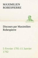 Discours par Maximilien Robespierre - 5 Fevrier 1791-11 Janvier 1792