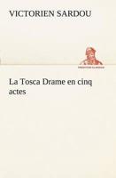 La Tosca Drame en cinq actes