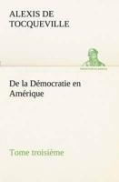 De la Démocratie en Amérique, tome troisième