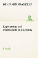 Experiments and observations on electricity. French