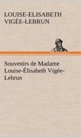 Souvenirs de Madame Louise-Élisabeth Vigée-Lebrun, Tome premier
