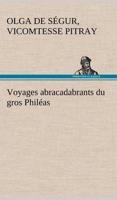 Voyages abracadabrants du gros Philéas