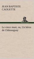 Le vieux muet, ou, Un héros de Châteauguay