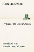 Hymns of the Greek Church Translated with Introduction and Notes