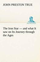 The Iron Star - and what It saw on Its Journey through the Ages
