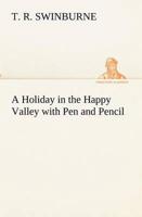A Holiday in the Happy Valley with Pen and Pencil