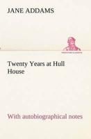 Twenty Years at Hull House; with autobiographical notes