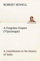 A Forgotten Empire (Vijayanagar): a contribution to the history of India