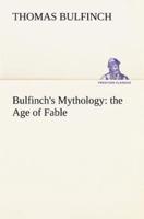Bulfinch's Mythology: the Age of Fable