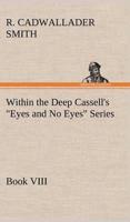 Within the Deep Cassell's "Eyes and No Eyes" Series, Book VIII.