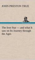 The Iron Star - and what It saw on Its Journey through the Ages