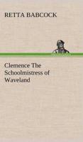 Clemence The Schoolmistress of Waveland