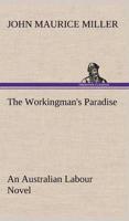 The Workingman's Paradise An Australian Labour Novel