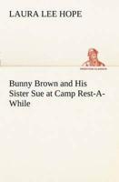 Bunny Brown and His Sister Sue at Camp Rest-A-While
