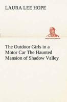 The Outdoor Girls in a Motor Car The Haunted Mansion of Shadow Valley