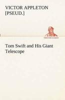 Tom Swift and His Giant Telescope