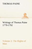 Writings of Thomas Paine - Volume 2 (1779-1792): the Rights of Man