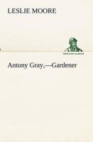 Antony Gray,-Gardener