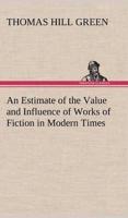 An Estimate of the Value and Influence of Works of Fiction in Modern Times