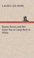 Bunny Brown and His Sister Sue at Camp Rest-A-While