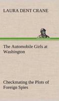 The Automobile Girls at Washington Checkmating the Plots of Foreign Spies