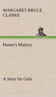 Hunter's Marjory A Story for Girls