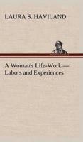 A Woman's Life-Work - Labors and Experiences