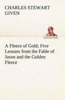 A Fleece of Gold Five Lessons from the Fable of Jason and the Golden Fleece