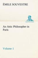 An Attic Philosopher in Paris - Volume 1