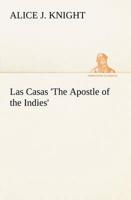 Las Casas 'The Apostle of the Indies'