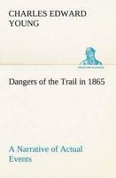 Dangers of the Trail in 1865 A Narrative of Actual Events