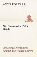 Nan Sherwood at Palm Beach Or Strange Adventures Among The Orange Groves