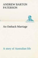 Outback Marriage, an : a story of Australian life