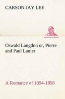 Oswald Langdon or, Pierre and Paul Lanier. A Romance of 1894-1898