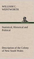 Statistical, Historical and Political Description of the Colony of New South Wales