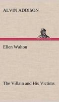 Ellen Walton The Villain and His Victims