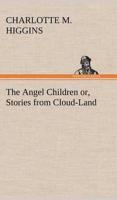 The Angel Children or, Stories from Cloud-Land