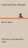 Rosa's Quest The Way to the Beautiful Land