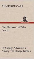 Nan Sherwood at Palm Beach Or Strange Adventures Among The Orange Groves