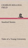 Stanford Stories Tales of a Young University