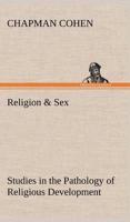 Religion & Sex Studies in the Pathology of Religious Development