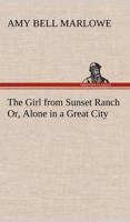 The Girl from Sunset Ranch Or, Alone in a Great City
