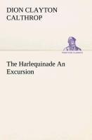 The Harlequinade An Excursion