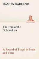 The Trail of the Goldseekers A Record of Travel in Prose and Verse