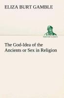 The God-Idea of the Ancients or Sex in Religion