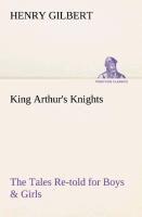King Arthur's Knights The Tales Re-told for Boys & Girls