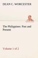 The Philippines: Past and Present (Volume 1 of 2)