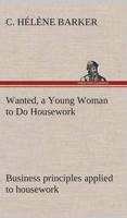 Wanted, a Young Woman to Do Housework Business principles applied to housework